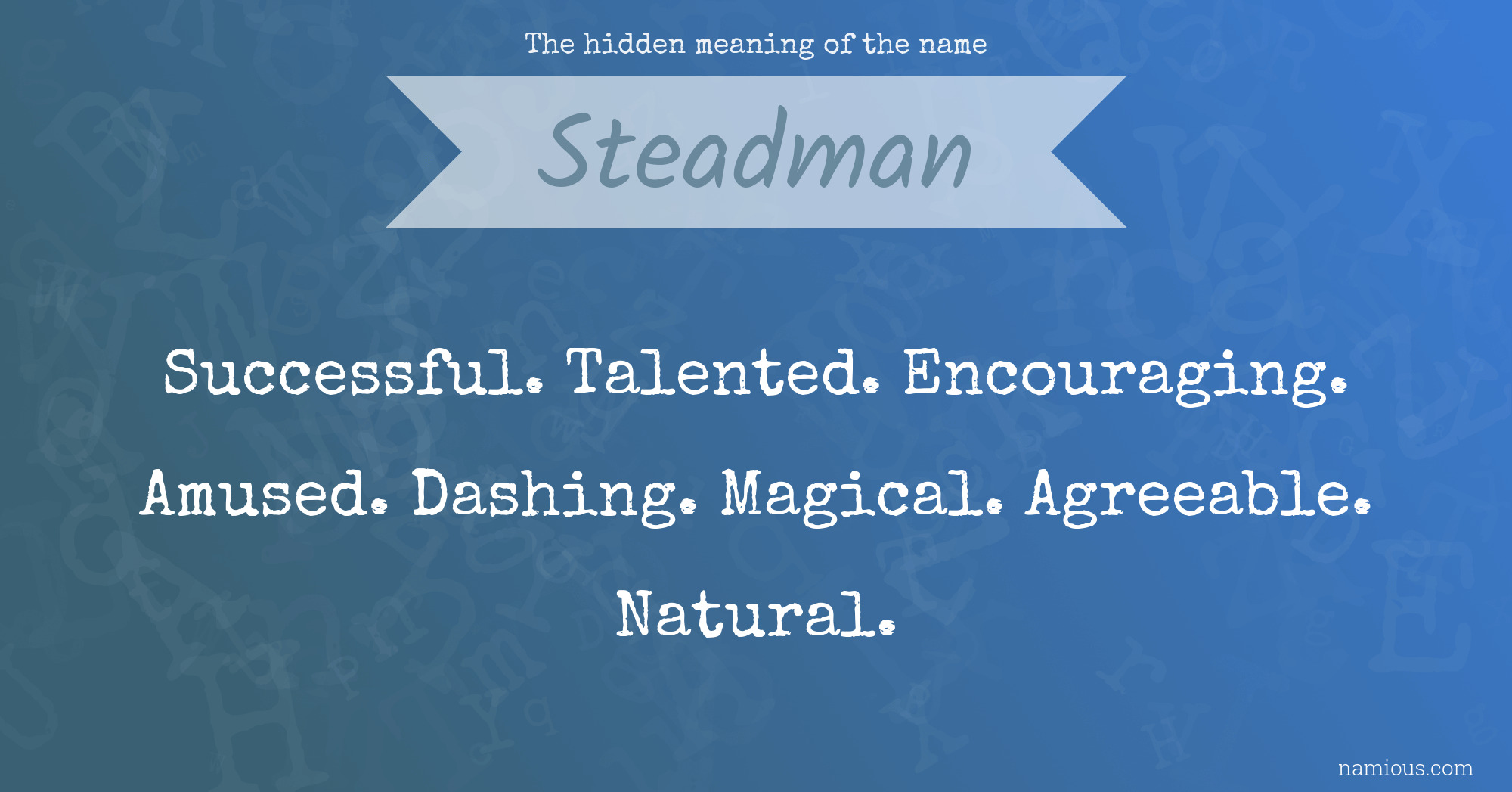The hidden meaning of the name Steadman
