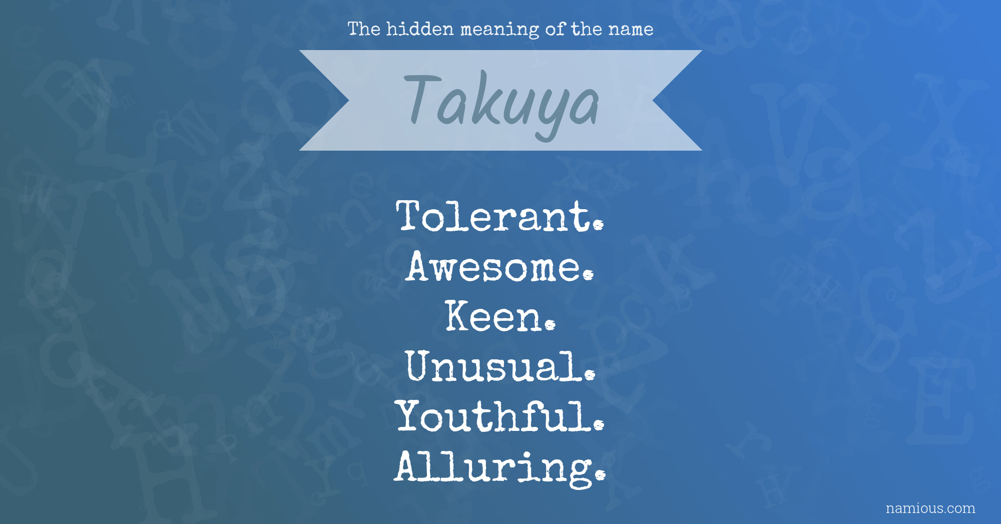 The hidden meaning of the name Takuya