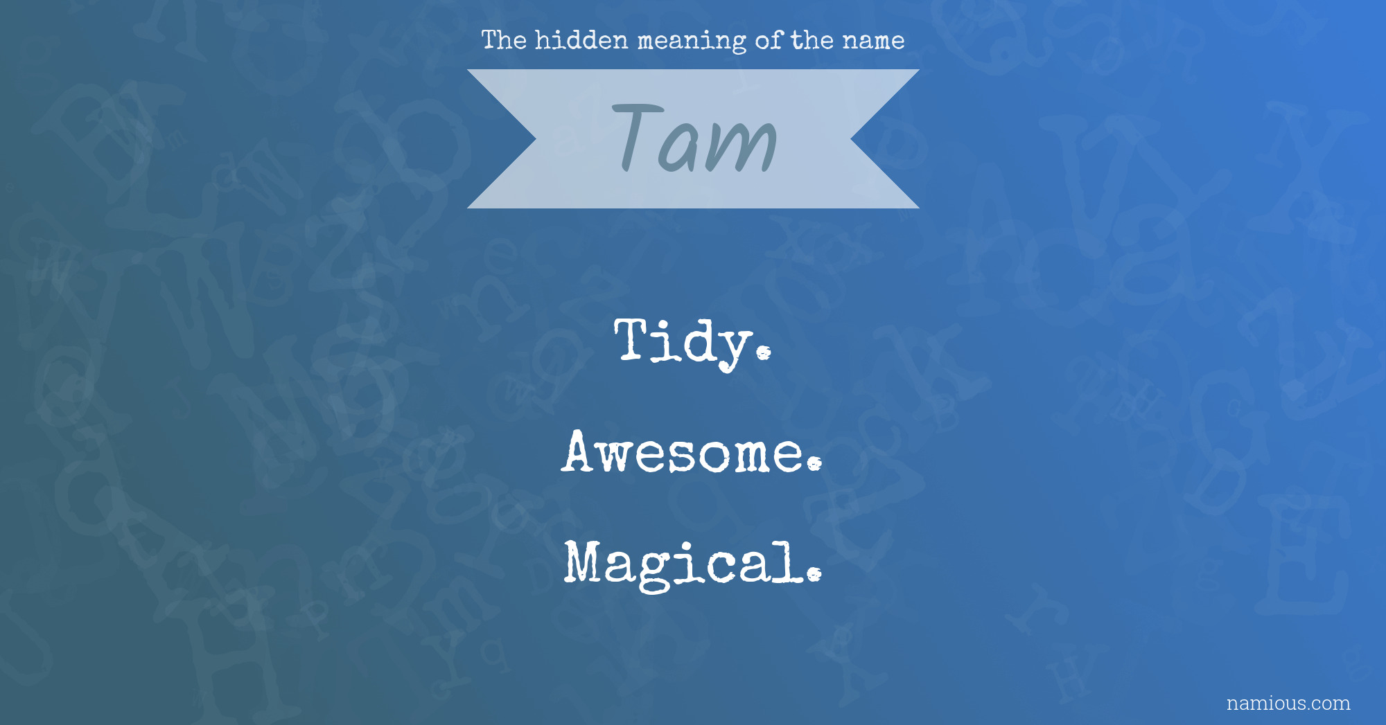 The hidden meaning of the name Tam