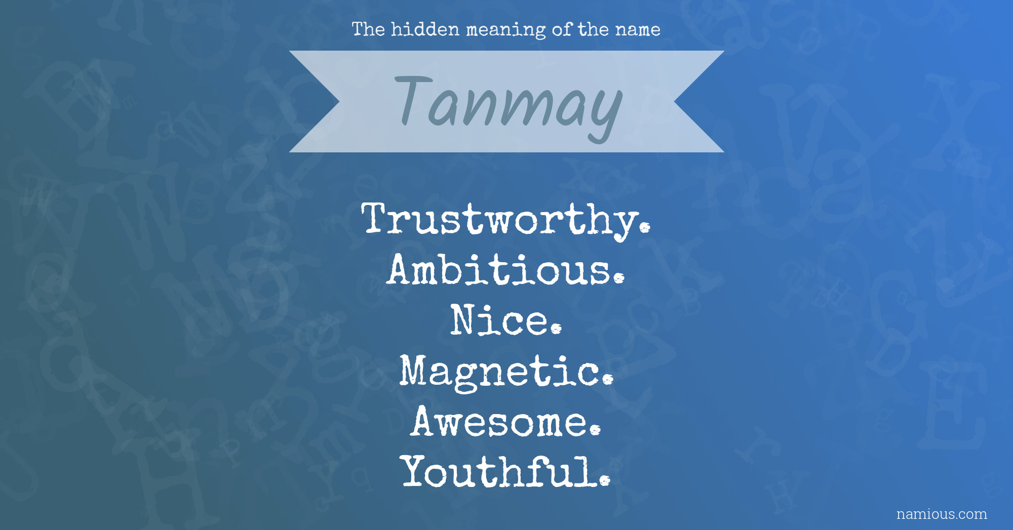 The hidden meaning of the name Tanmay | Namious