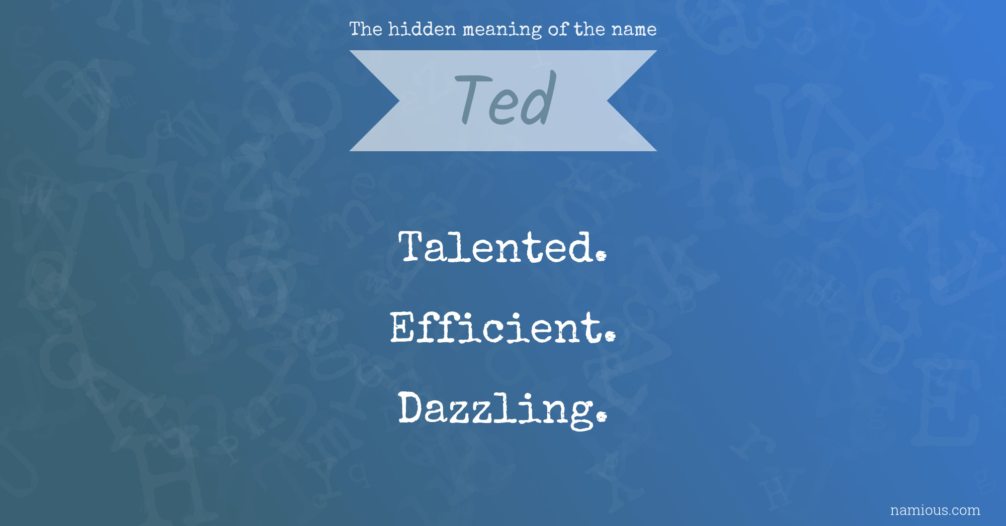 The hidden meaning of the name Ted