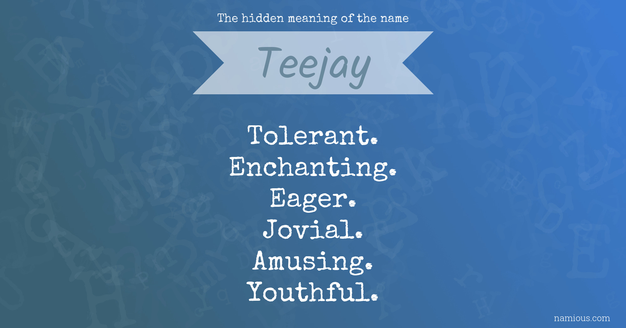The hidden meaning of the name Teejay
