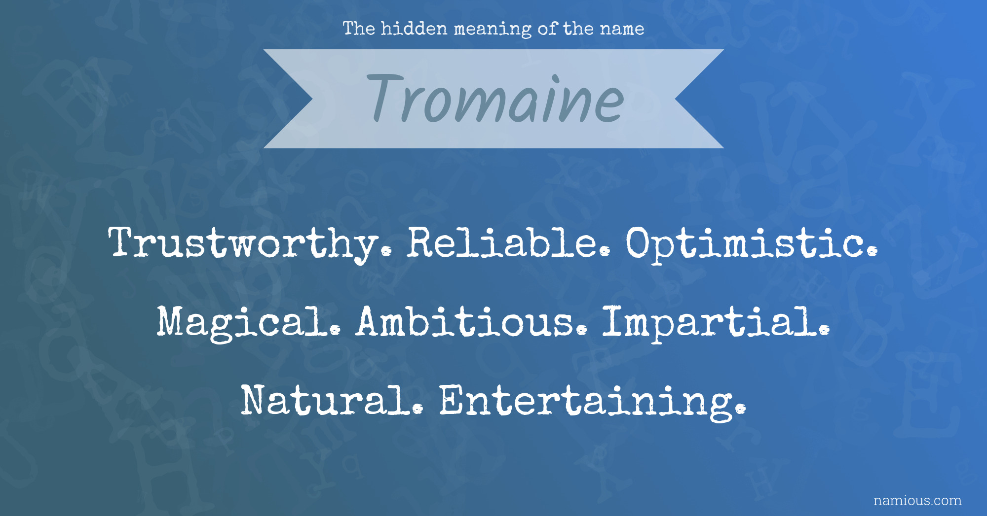 The hidden meaning of the name Tromaine