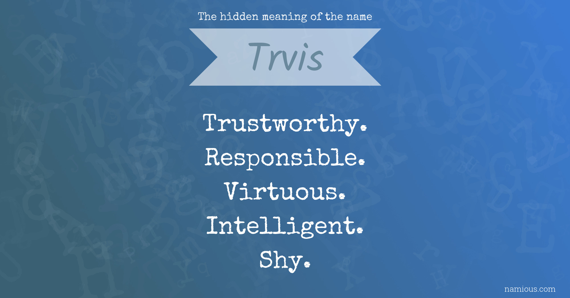 The hidden meaning of the name Trvis