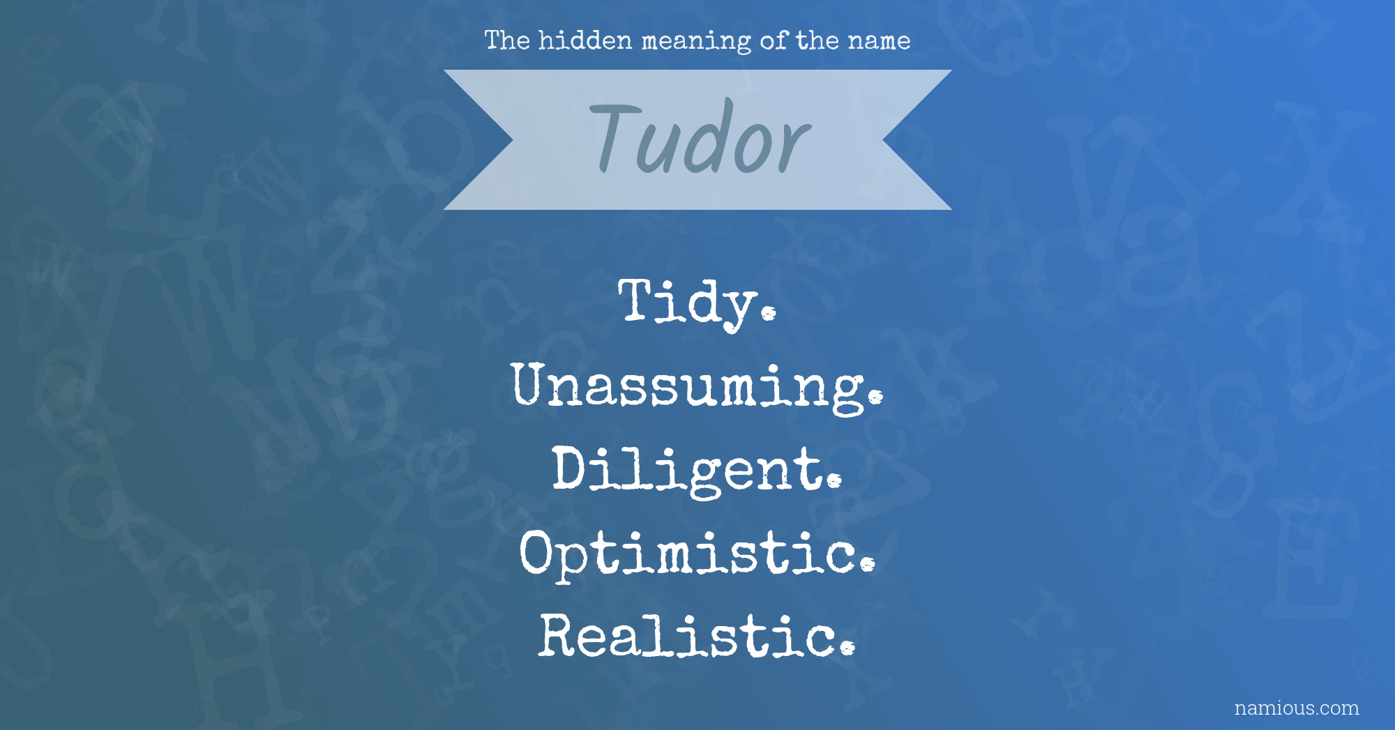 The hidden meaning of the name Tudor