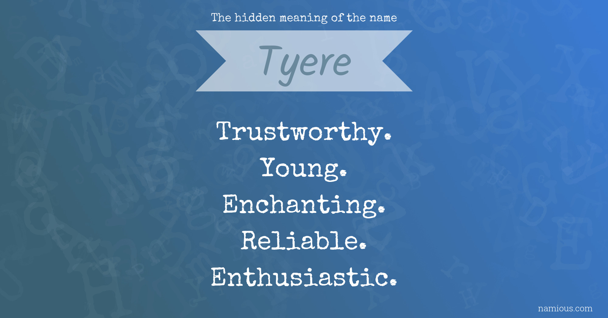 The hidden meaning of the name Tyere