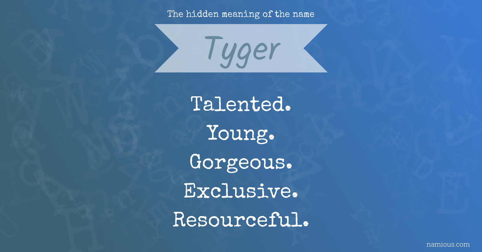 The hidden meaning of the name Tyger