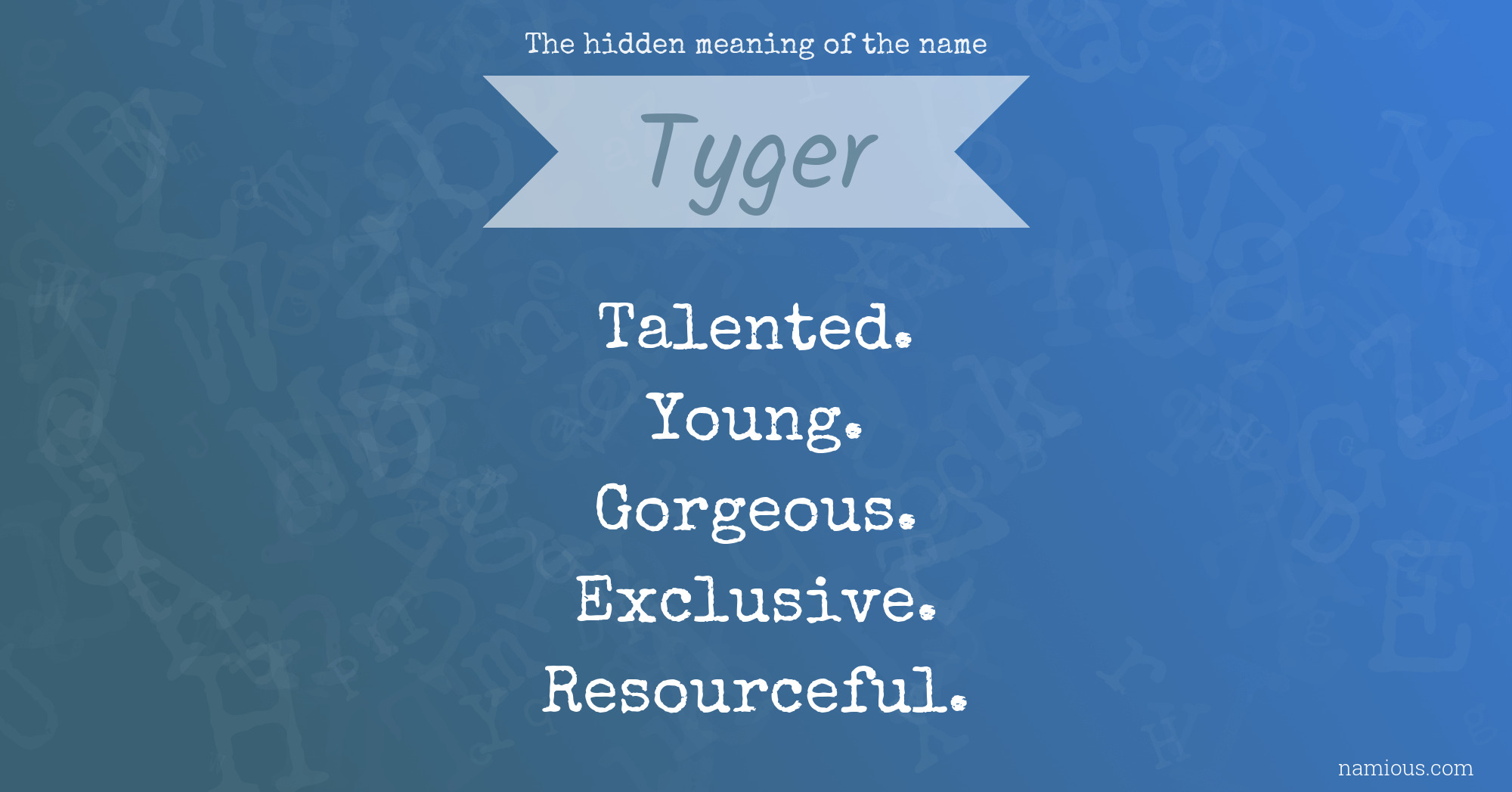 The hidden meaning of the name Tyger