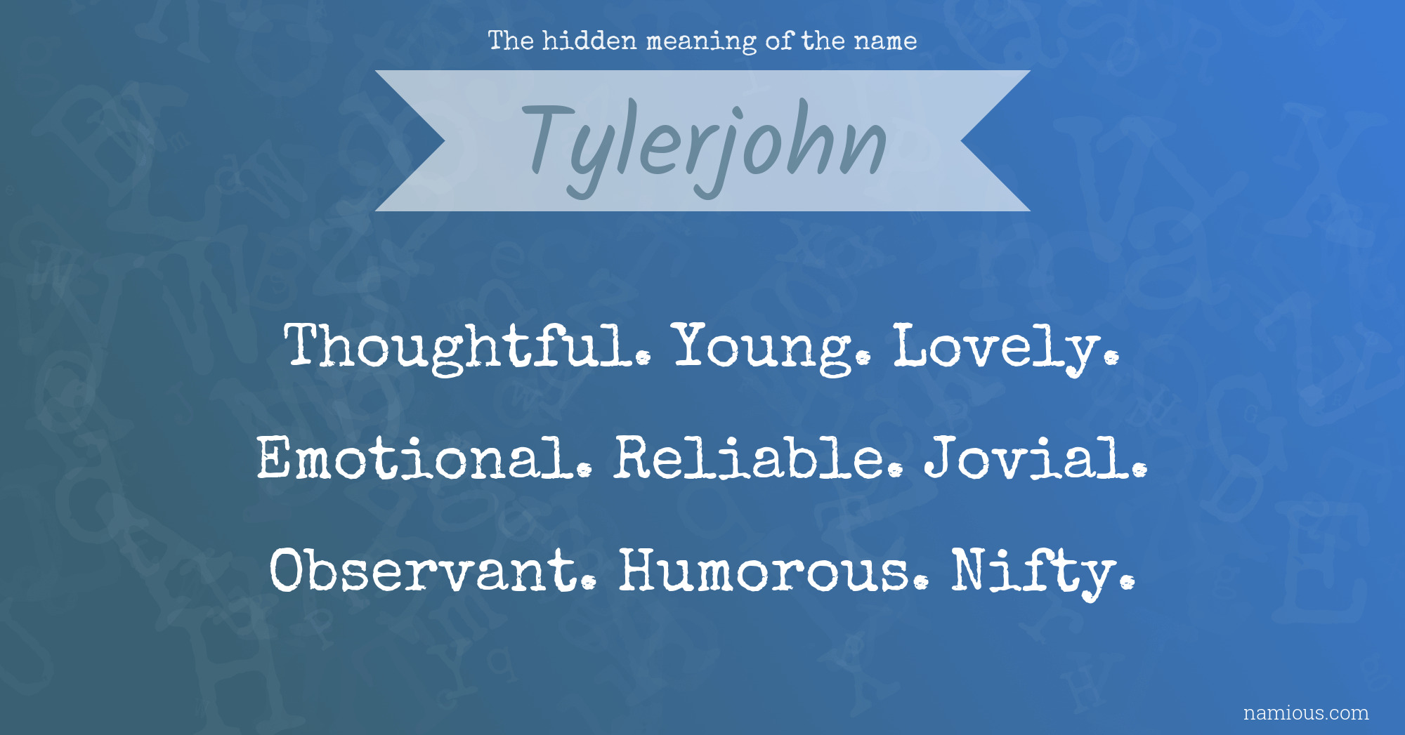 The hidden meaning of the name Tylerjohn