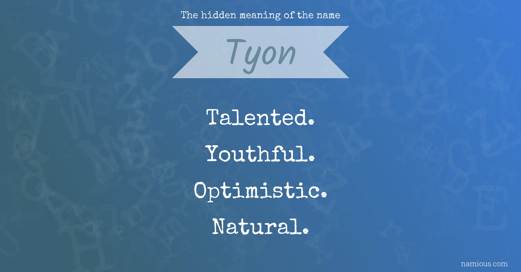 The hidden meaning of the name Tyon