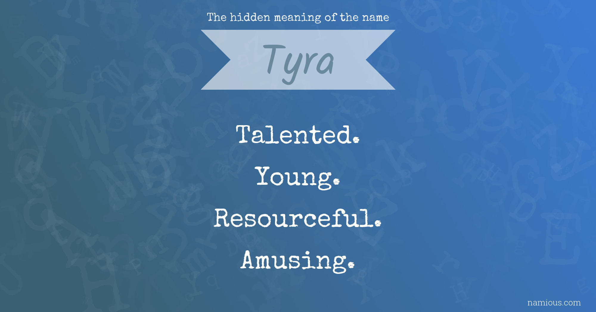 The hidden meaning of the name Tyra