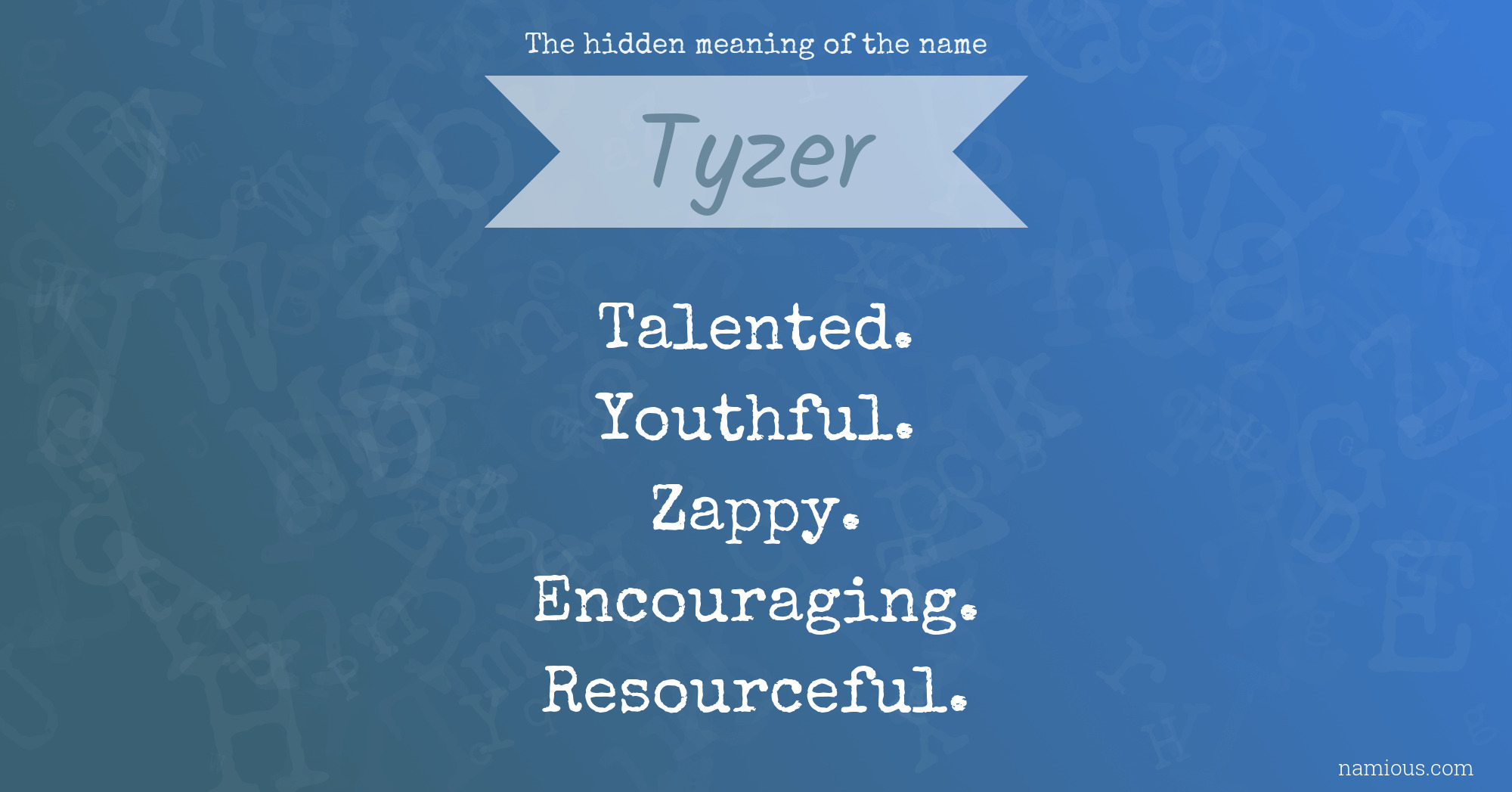 The hidden meaning of the name Tyzer