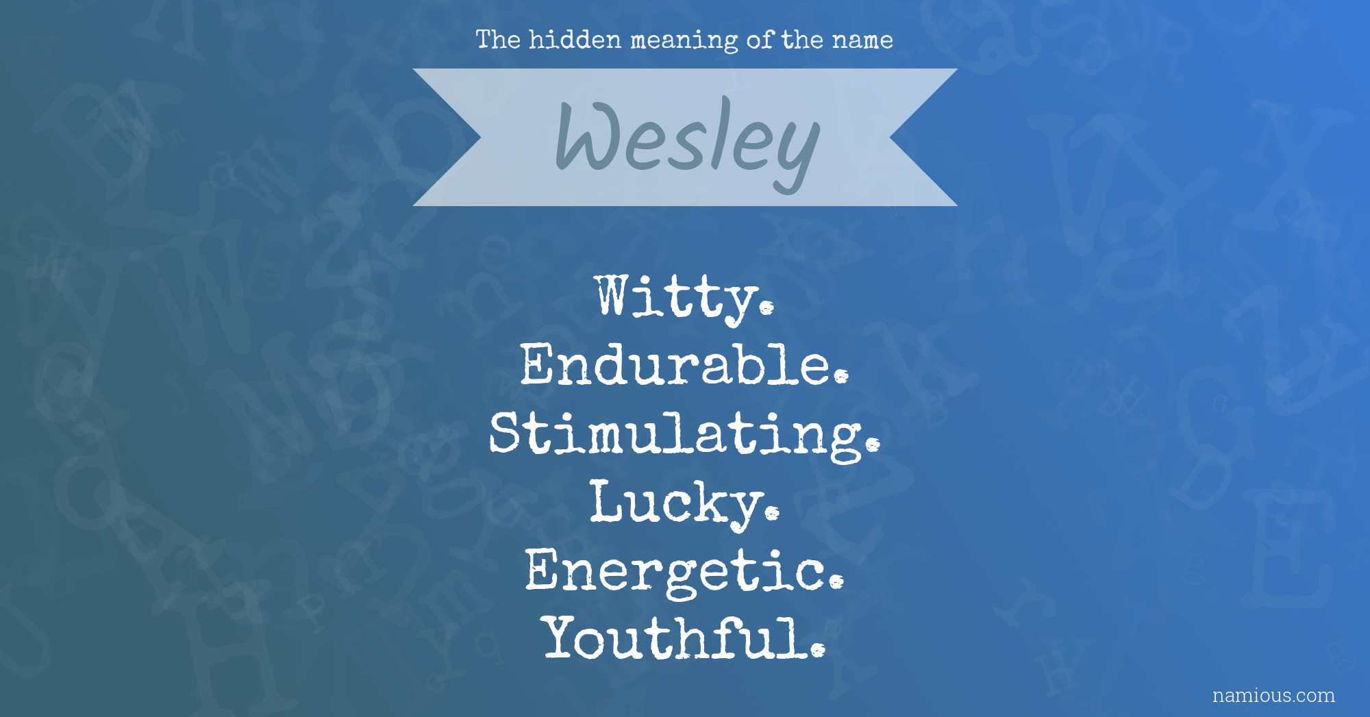 The hidden meaning of the name Wesley | Namious