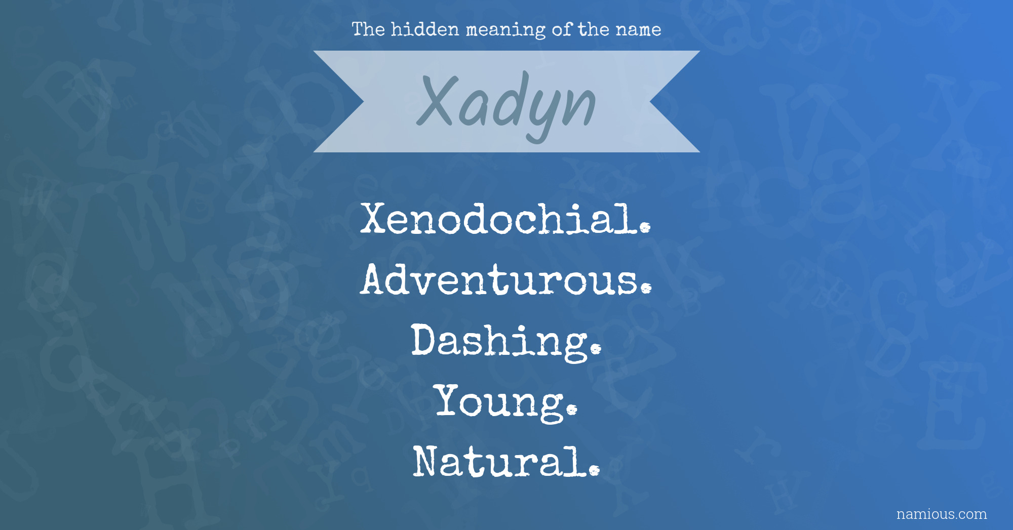 The hidden meaning of the name Xadyn