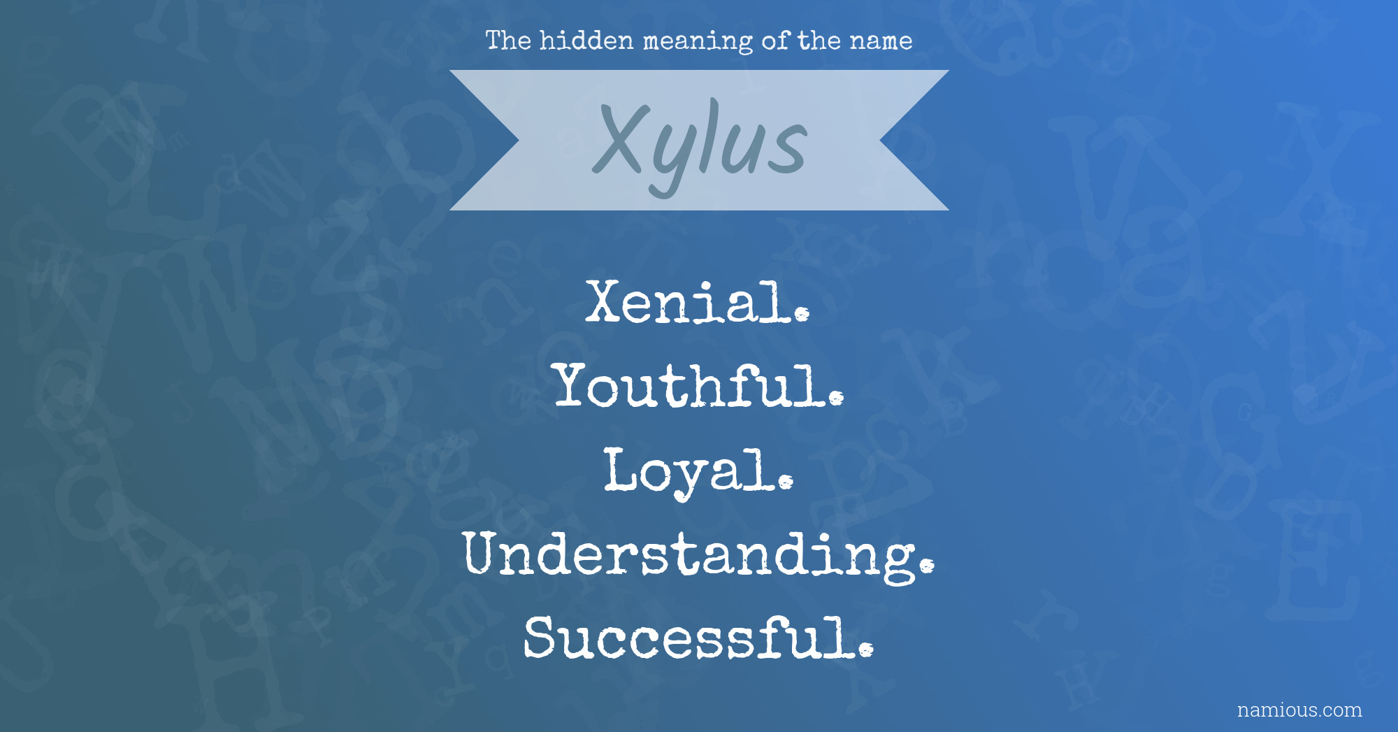 The hidden meaning of the name Xylus