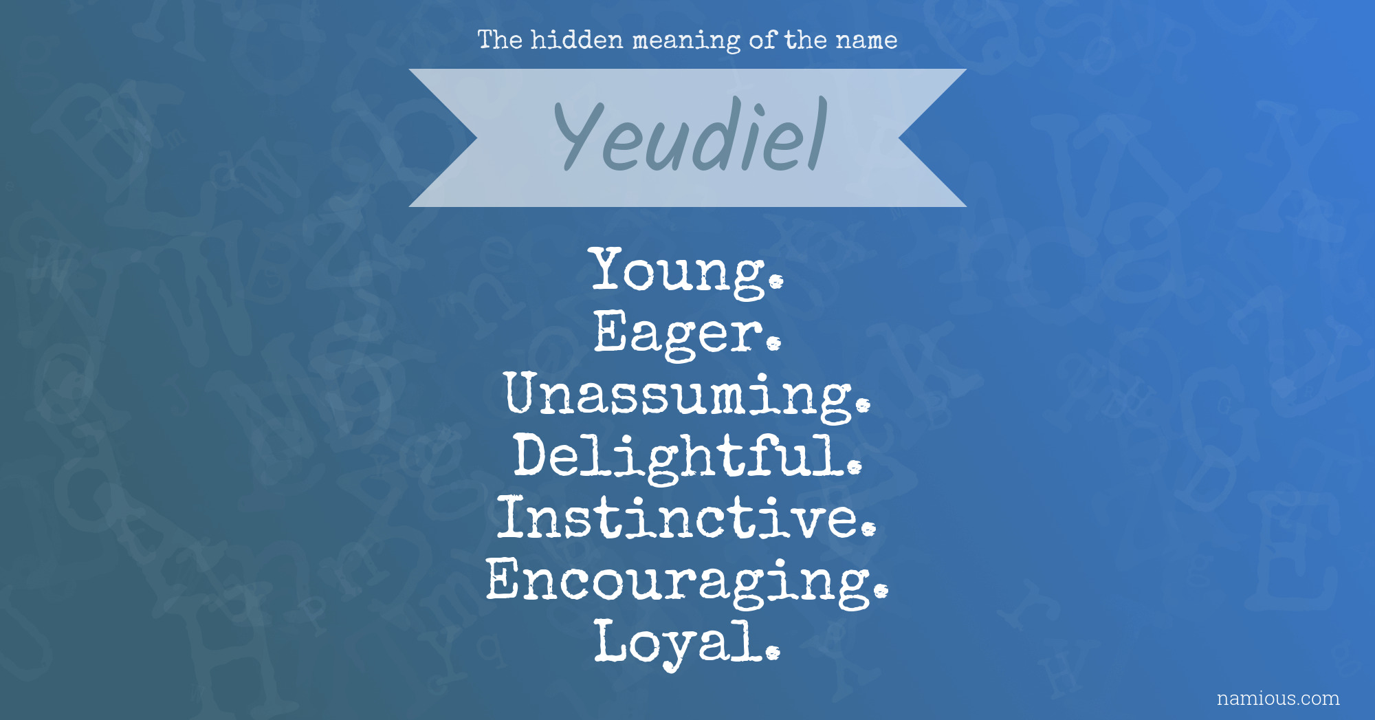 The hidden meaning of the name Yeudiel