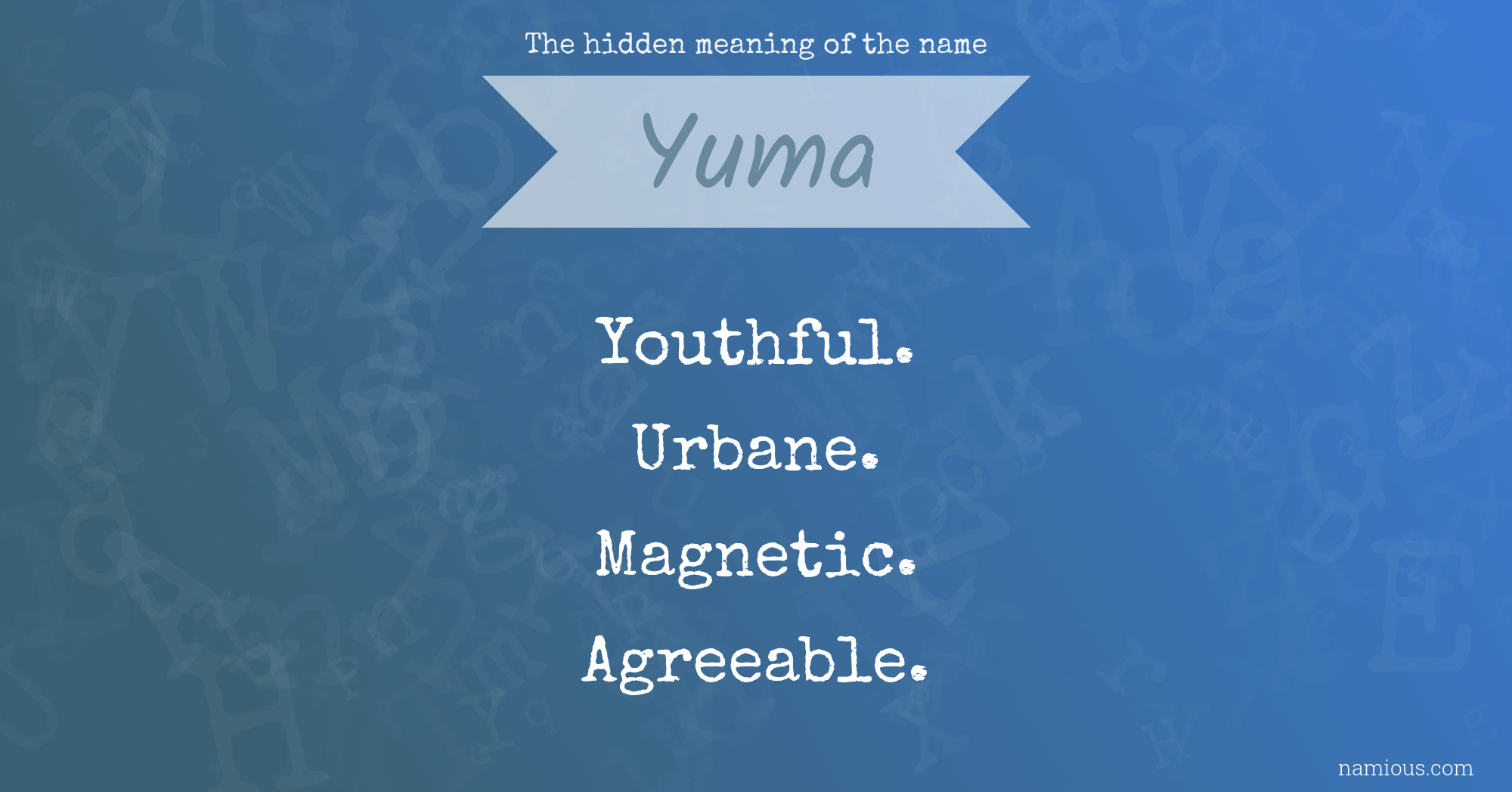 The hidden meaning of the name Yuma