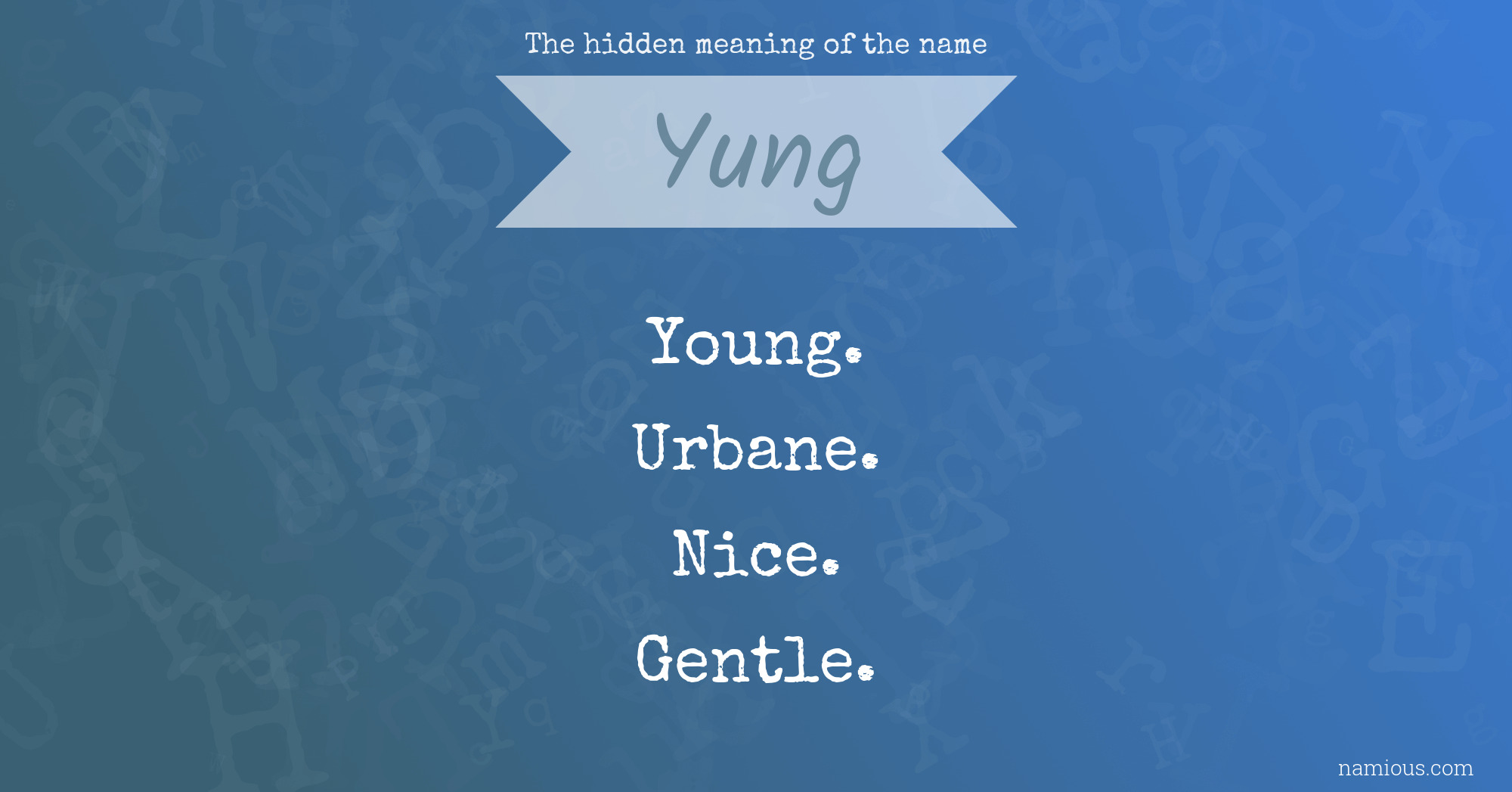 The hidden meaning of the name Yung