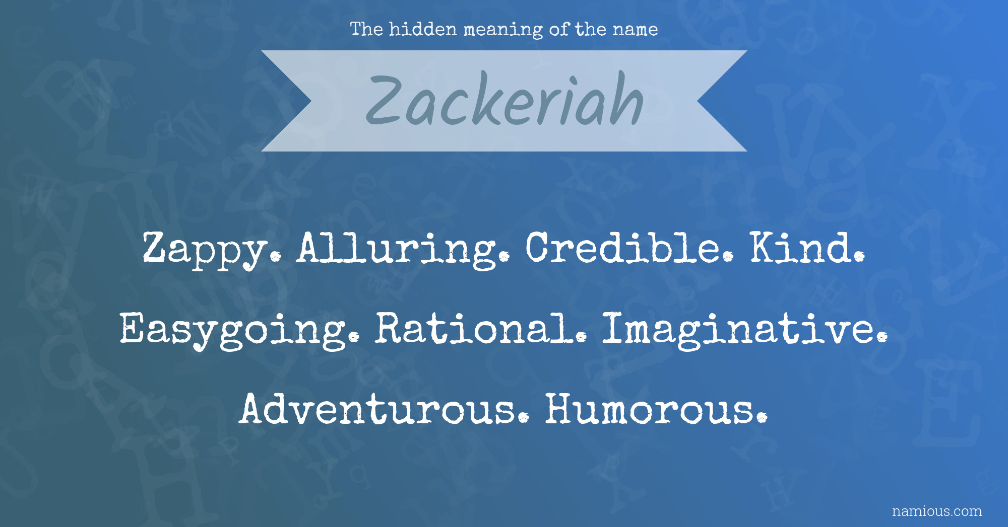 The hidden meaning of the name Zackeriah